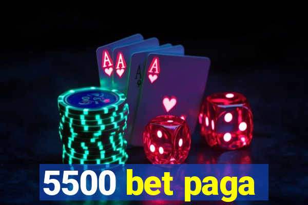 5500 bet paga